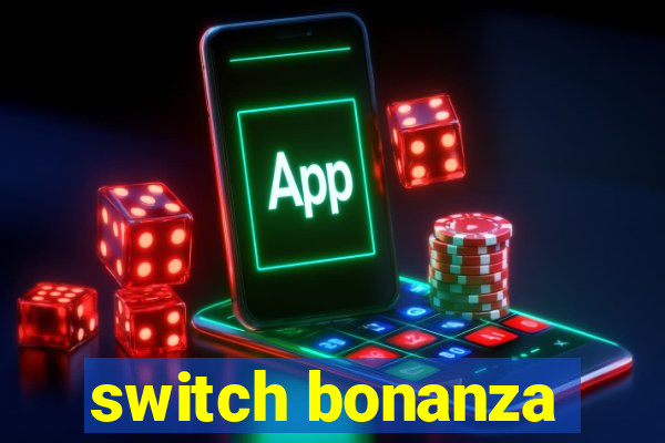 switch bonanza